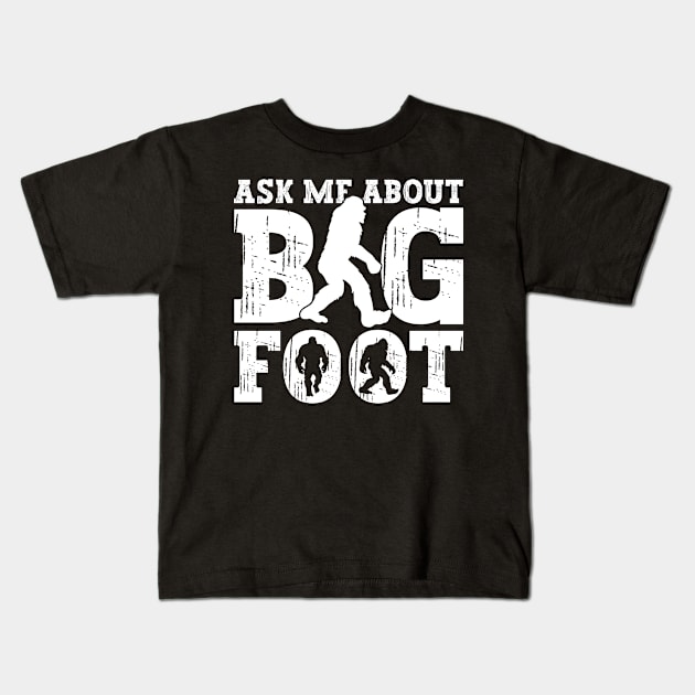 Ask Me About Bigfoot - Bigfoot Sasquatch Believer Kids T-Shirt by Anassein.os